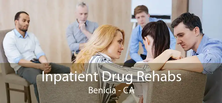 Inpatient Drug Rehabs Benicia - CA