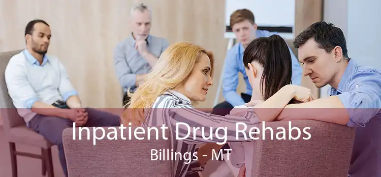 Inpatient Drug Rehabs Billings - MT