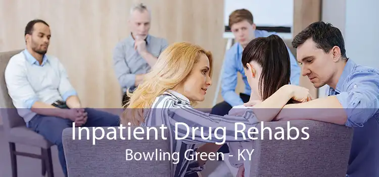 Inpatient Drug Rehabs Bowling Green - KY