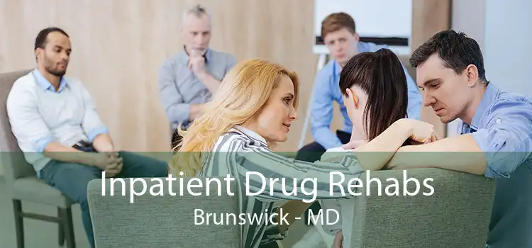 Inpatient Drug Rehabs Brunswick - MD