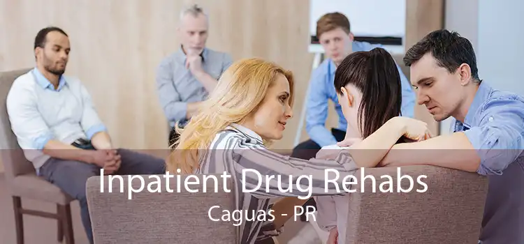 Inpatient Drug Rehabs Caguas - PR