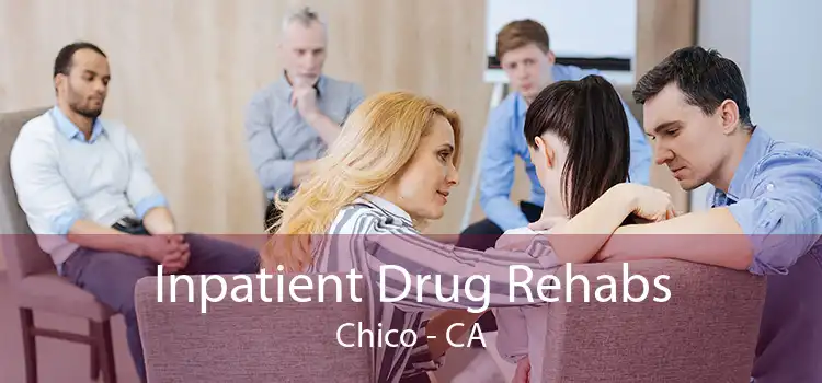 Inpatient Drug Rehabs Chico - CA