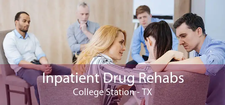 Inpatient Drug Rehabs College Station - TX