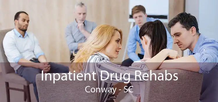 Inpatient Drug Rehabs Conway - SC