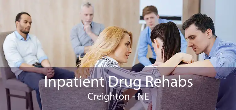 Inpatient Drug Rehabs Creighton - NE