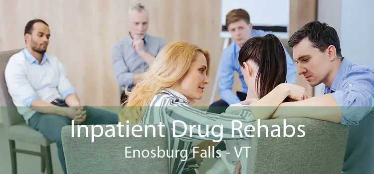 Inpatient Drug Rehabs Enosburg Falls - VT