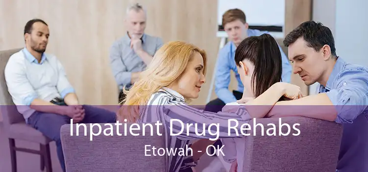 Inpatient Drug Rehabs Etowah - OK