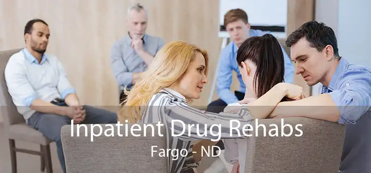 Inpatient Drug Rehabs Fargo - ND