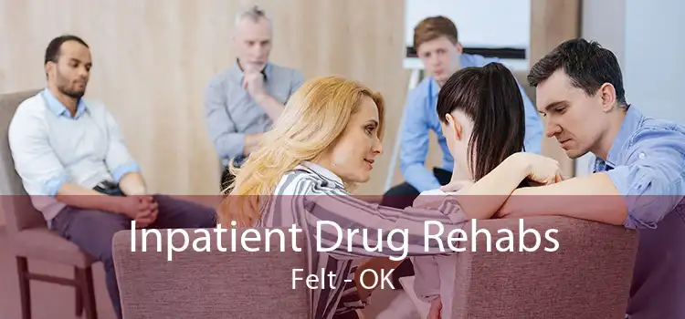 Inpatient Drug Rehabs Felt - OK