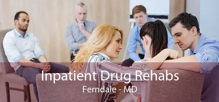 Inpatient Drug Rehabs Ferndale - MD