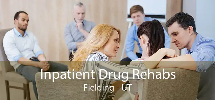 Inpatient Drug Rehabs Fielding - UT