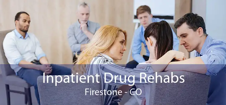 Inpatient Drug Rehabs Firestone - CO