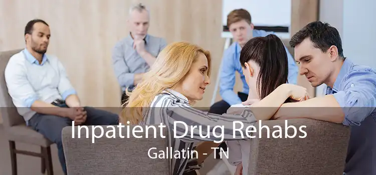 Inpatient Drug Rehabs Gallatin - TN