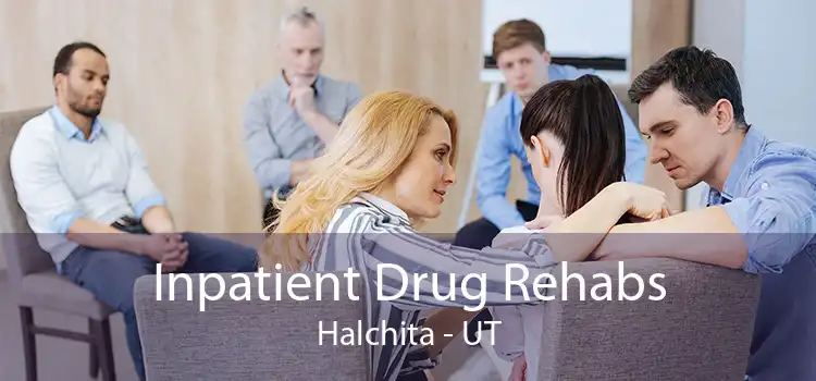 Inpatient Drug Rehabs Halchita - UT