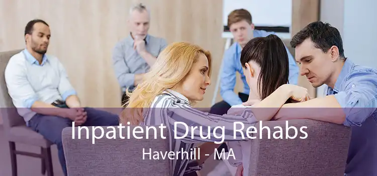 Inpatient Drug Rehabs Haverhill - MA