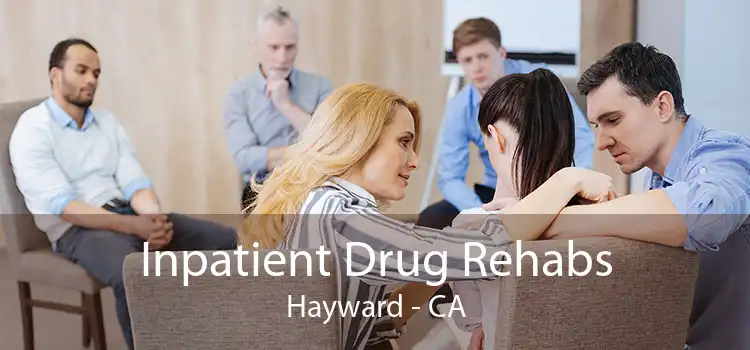 Inpatient Drug Rehabs Hayward - CA