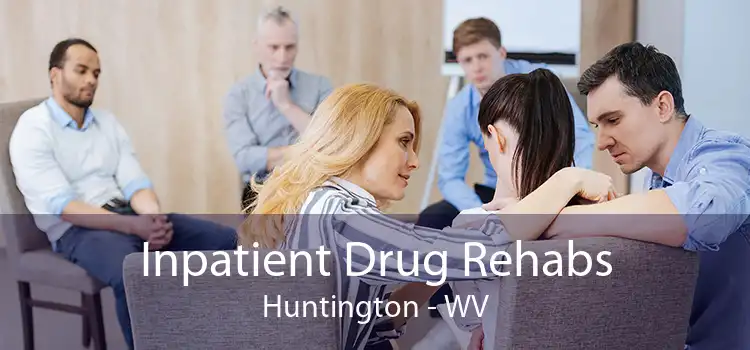 Inpatient Drug Rehabs Huntington - WV