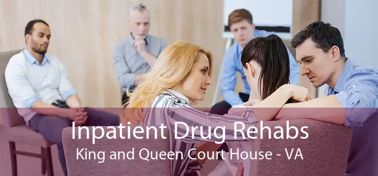 Inpatient Drug Rehabs King and Queen Court House - VA