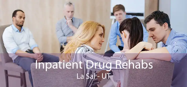 Inpatient Drug Rehabs La Sal - UT