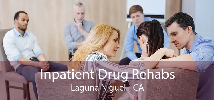 Inpatient Drug Rehabs Laguna Niguel - CA