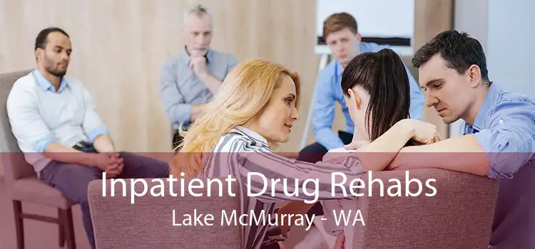 Inpatient Drug Rehabs Lake McMurray - WA