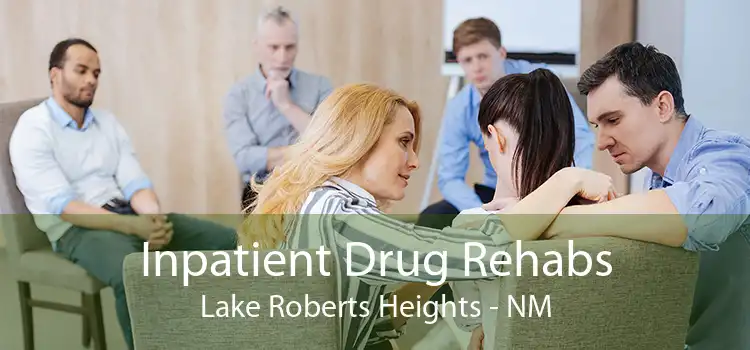 Inpatient Drug Rehabs Lake Roberts Heights - NM