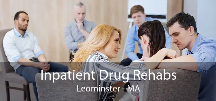 Inpatient Drug Rehabs Leominster - MA