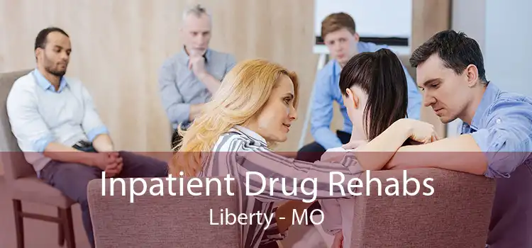 Inpatient Drug Rehabs Liberty - MO