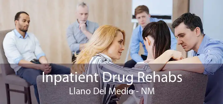 Inpatient Drug Rehabs Llano Del Medio - NM