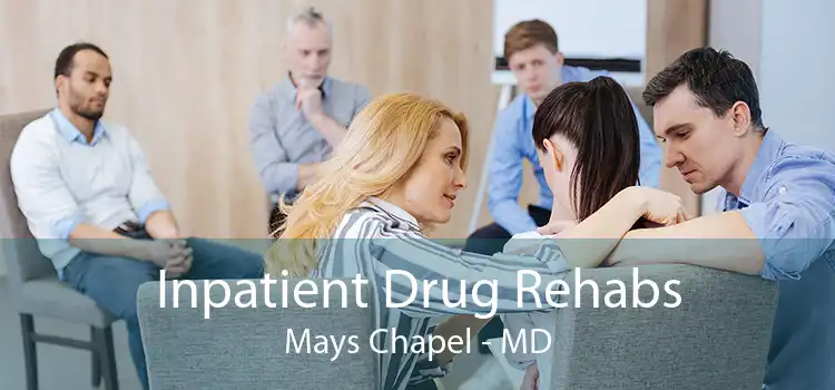 Inpatient Drug Rehabs Mays Chapel - MD