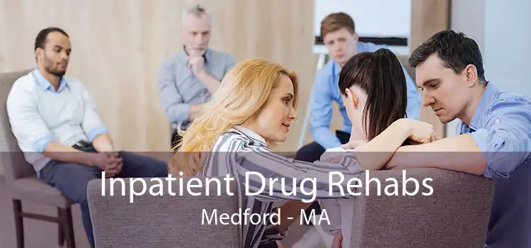 Inpatient Drug Rehabs Medford - MA