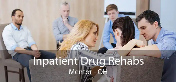 Inpatient Drug Rehabs Mentor - OH