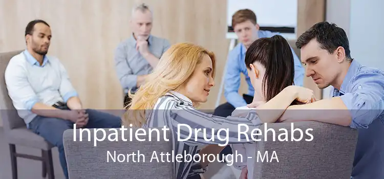 Inpatient Drug Rehabs North Attleborough - MA