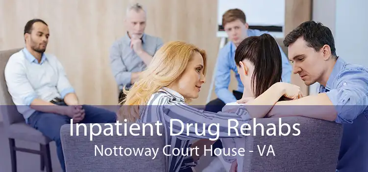 Inpatient Drug Rehabs Nottoway Court House - VA