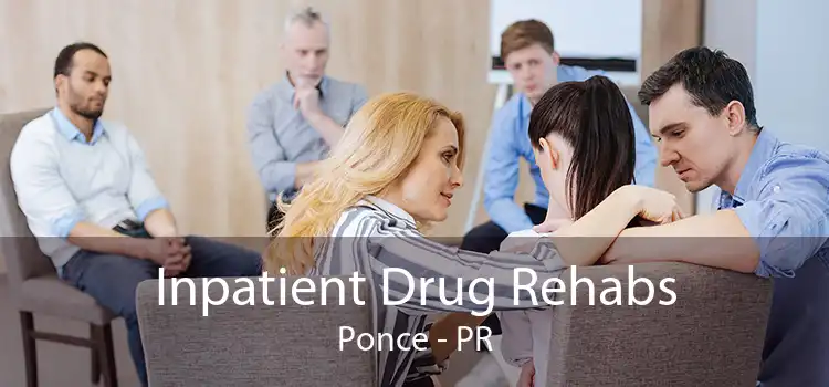 Inpatient Drug Rehabs Ponce - PR