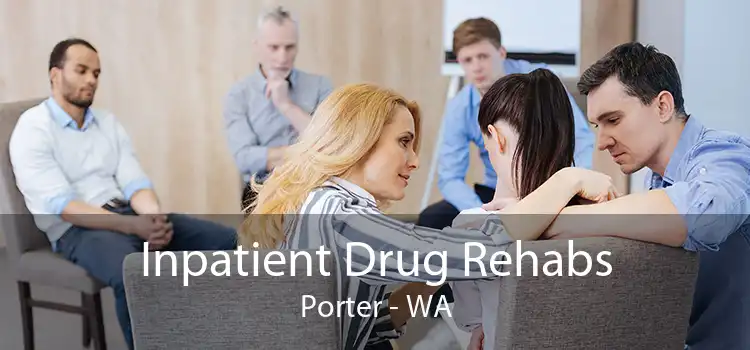 Inpatient Drug Rehabs Porter - WA