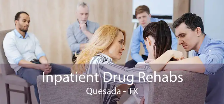 Inpatient Drug Rehabs Quesada - TX