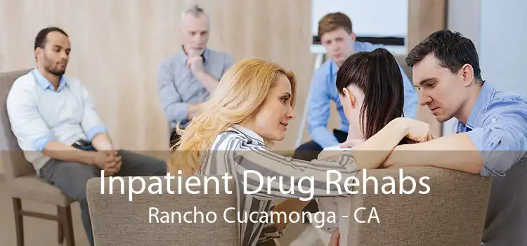 Inpatient Drug Rehabs Rancho Cucamonga - CA