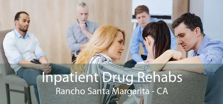 Inpatient Drug Rehabs Rancho Santa Margarita - CA