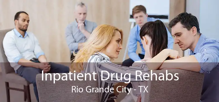 Inpatient Drug Rehabs Rio Grande City - TX