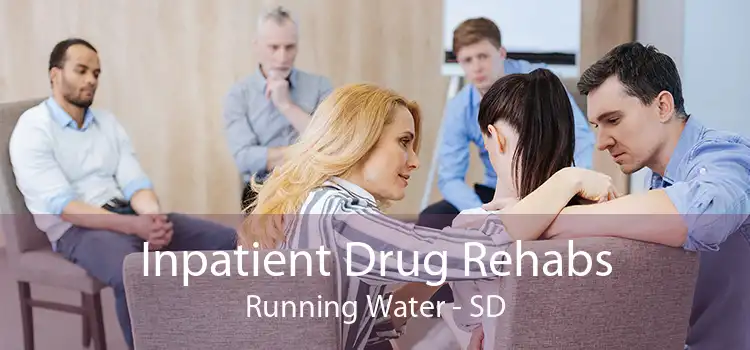 Inpatient Drug Rehabs Running Water - SD