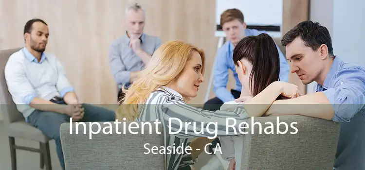 Inpatient Drug Rehabs Seaside - CA