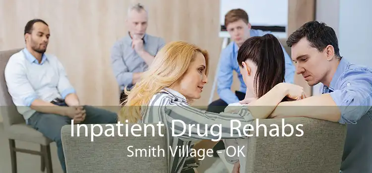 Inpatient Drug Rehabs Smith Village - OK