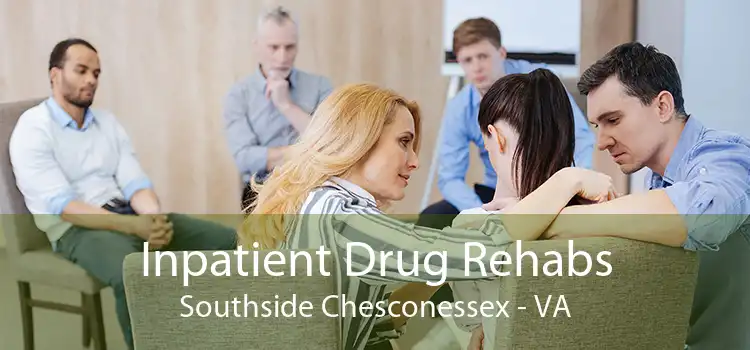 Inpatient Drug Rehabs Southside Chesconessex - VA