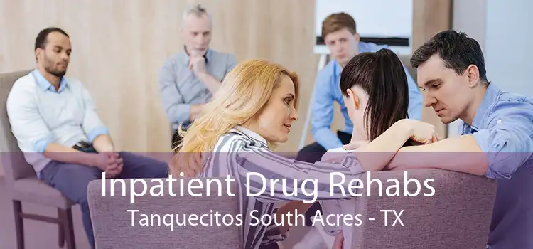 Inpatient Drug Rehabs Tanquecitos South Acres - TX