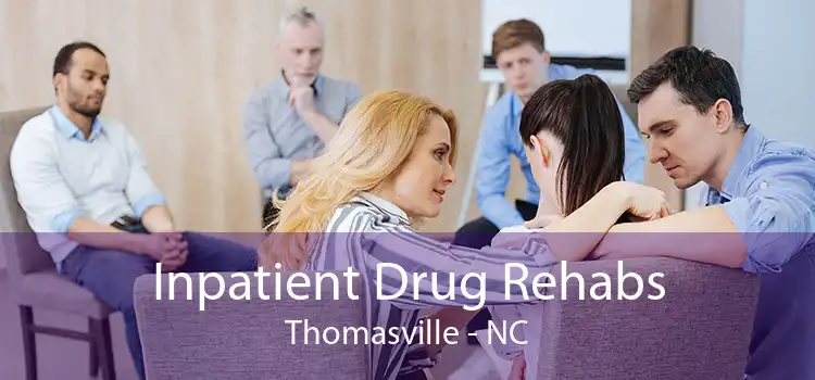 Inpatient Drug Rehabs Thomasville - NC