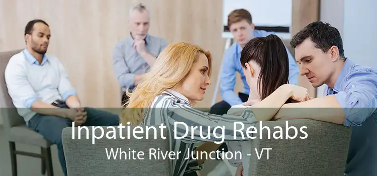 Inpatient Drug Rehabs White River Junction - VT