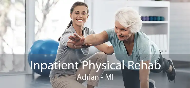 Inpatient Physical Rehab Adrian - MI