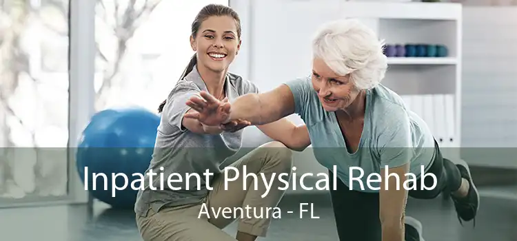 Inpatient Physical Rehab Aventura - FL