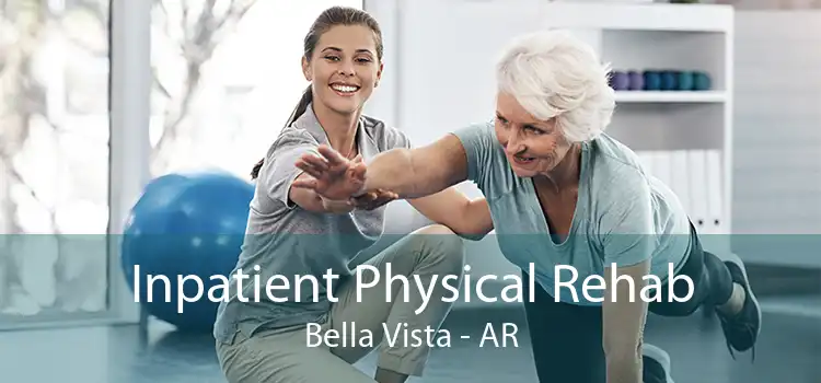 Inpatient Physical Rehab Bella Vista - AR